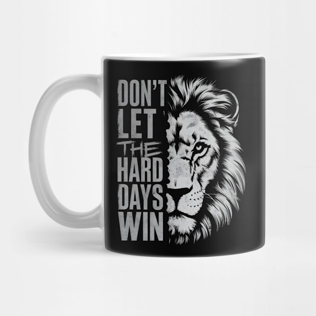 Don't Let the Hard Days Win by Starart Designs